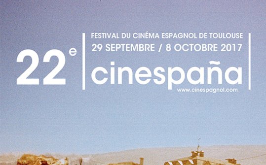 Cinespaña 2017. Festival du Cinéma Espagnol de Toulouse 22ª edición